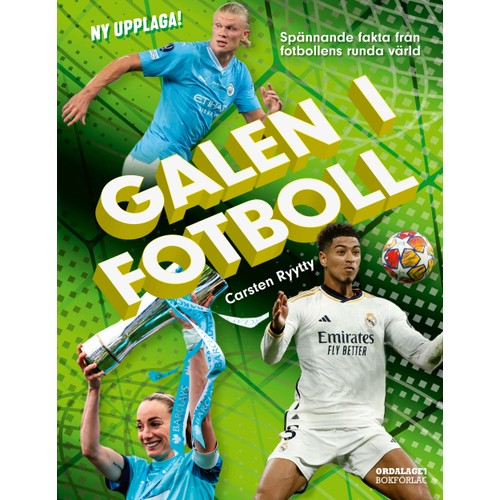 Galen i fotboll : spännande fakta från fotbollens runda värld