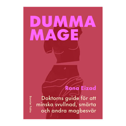 Dumma mage : Doktorns guide för att minska svullnad, smärta och andra magbesvär