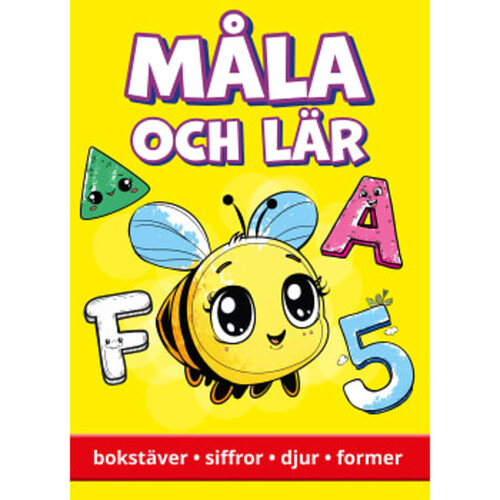 Måla och lär : bokstäver, siffror, djur, former