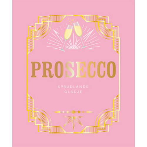 Prosecco : sprudlande glädje