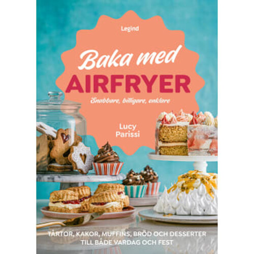 Baka med airfryer : snabbare, billigare, enklare