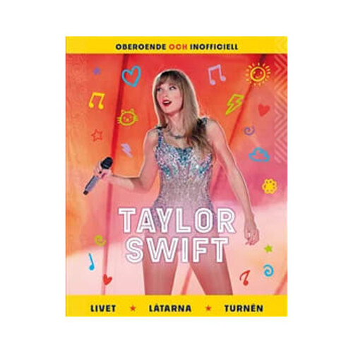 Taylor Swift : livet, låtarna, turnén