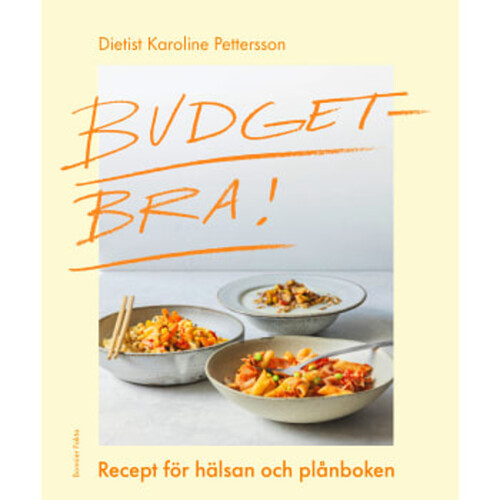 Budgetbra! : recept för hälsan och plånboken