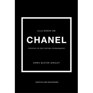 Lilla boken om Chanel : historien om det ikoniska modehuset