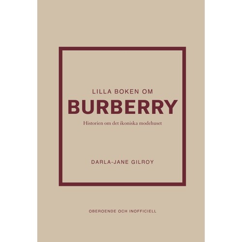 Lilla boken om Burberry : historien om det ikoniska modehuset