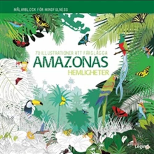 Amazonas hemligheter : 70 illustrationer att färglägga