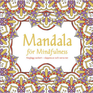 Mandalas för mindfulness: måla vackert - slappna av och varv